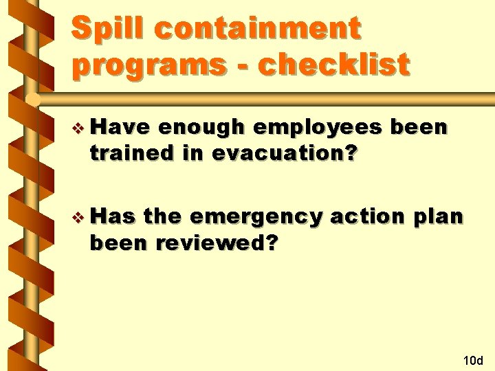 Spill containment programs - checklist v Have enough employees been trained in evacuation? v