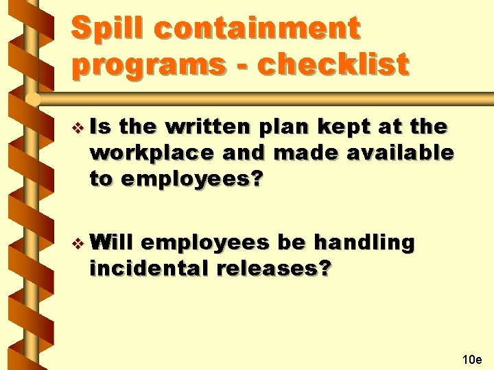 Spill containment programs - checklist v Is the written plan kept at the workplace