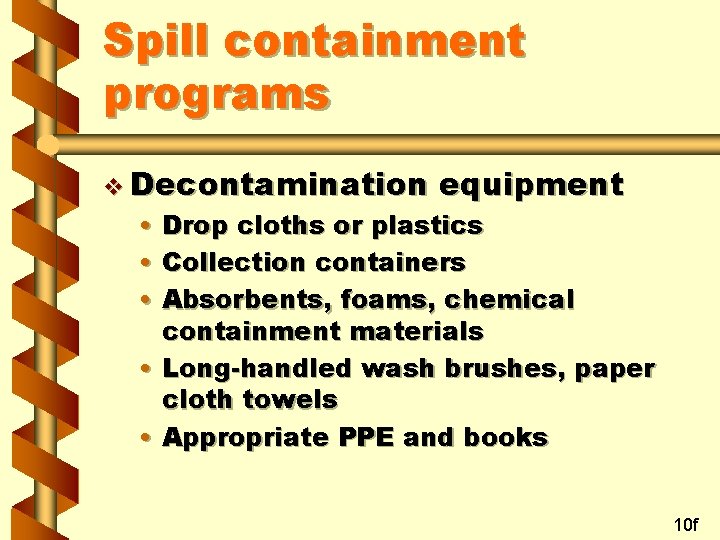 Spill containment programs v Decontamination equipment • Drop cloths or plastics • Collection containers