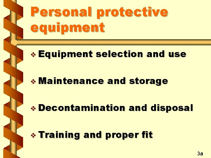 Personal protective equipment v Equipment selection and use v Maintenance and storage v Decontamination