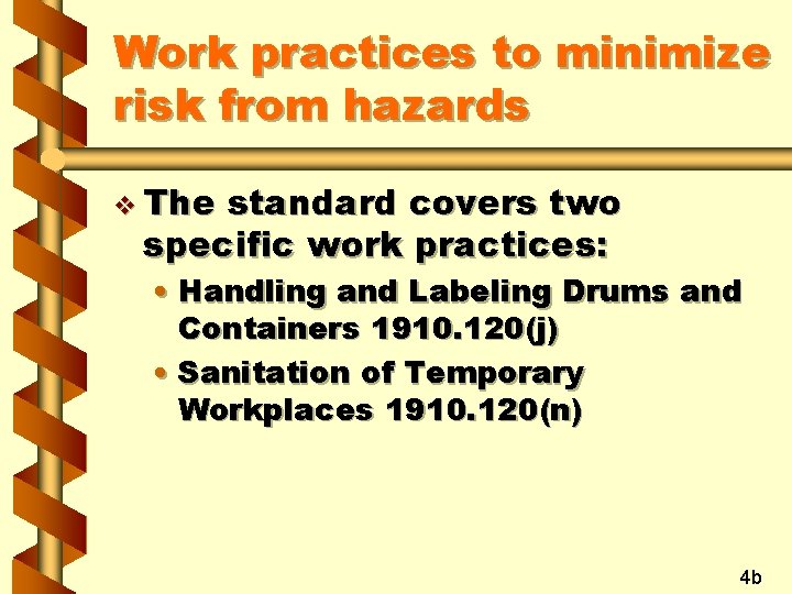 Work practices to minimize risk from hazards v The standard covers two specific work