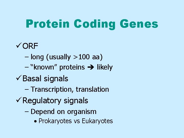 Protein Coding Genes ü ORF – long (usually >100 aa) – “known” proteins likely