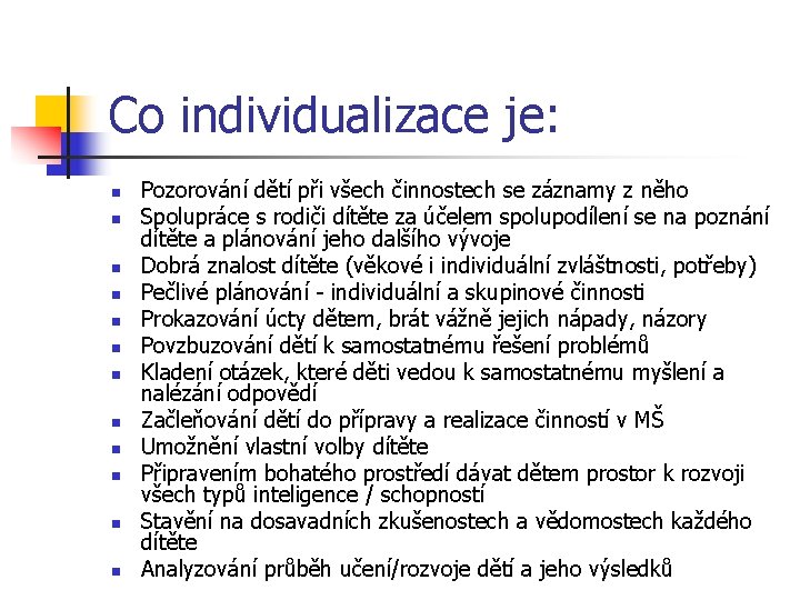 Co individualizace je: n n n Pozorování dětí při všech činnostech se záznamy z