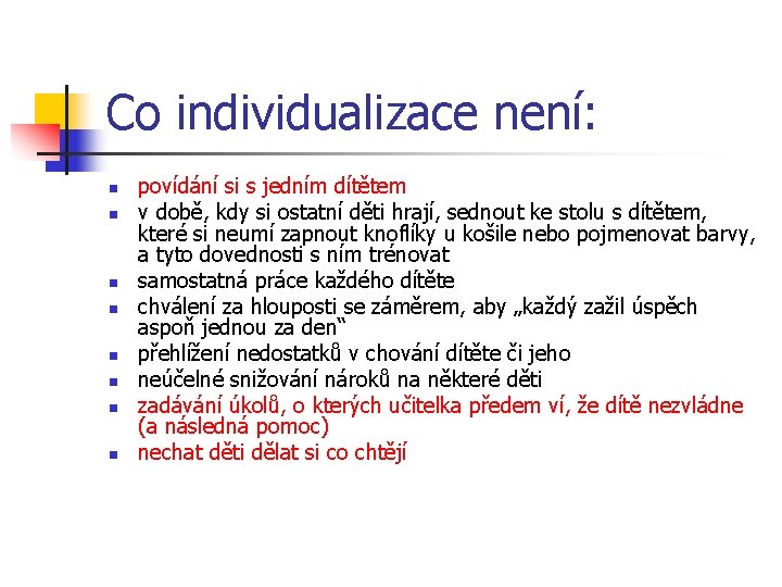 Co individualizace není: n n n n povídání si s jedním dítětem v době,