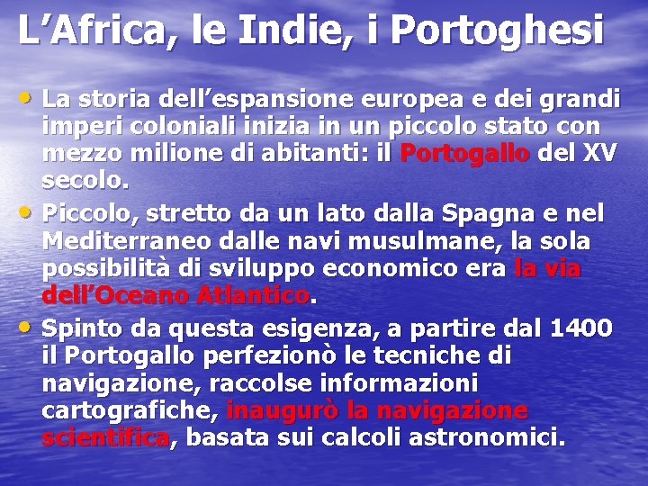 L’Africa, le Indie, i Portoghesi • La storia dell’espansione europea e dei grandi •