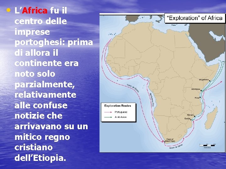  • L’Africa fu il centro delle imprese portoghesi: prima di allora il continente