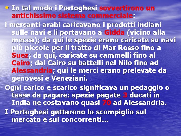  • In tal modo i Portoghesi sovvertirono un antichissimo sistema commerciale: i mercanti