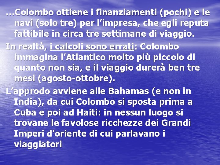 …Colombo ottiene i finanziamenti (pochi) e le navi (solo tre) per l’impresa, che egli