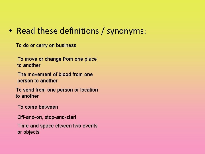  • Read these definitions / synonyms: To do or carry on business To