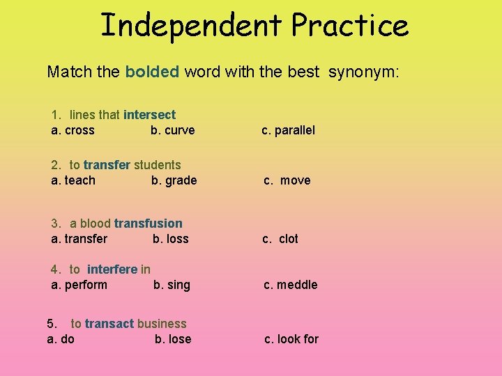 Independent Practice Match the bolded word with the best synonym: 1. lines that intersect