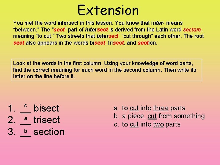 Extension You met the word intersect in this lesson. You know that inter- means