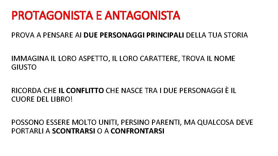 PROTAGONISTA E ANTAGONISTA PROVA A PENSARE AI DUE PERSONAGGI PRINCIPALI DELLA TUA STORIA IMMAGINA