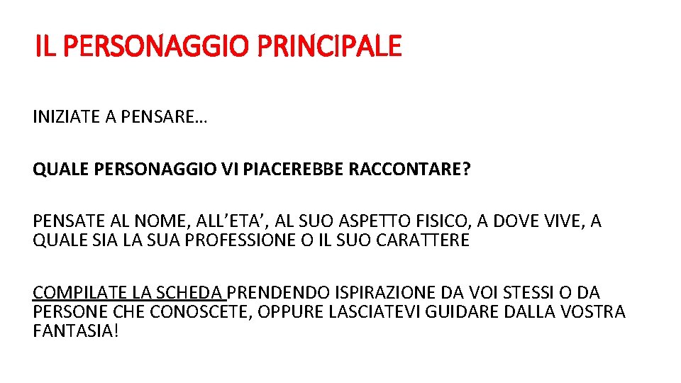 IL PERSONAGGIO PRINCIPALE INIZIATE A PENSARE… QUALE PERSONAGGIO VI PIACEREBBE RACCONTARE? PENSATE AL NOME,