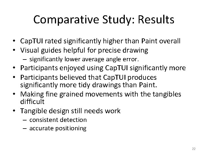 Comparative Study: Results • Cap. TUI rated significantly higher than Paint overall • Visual