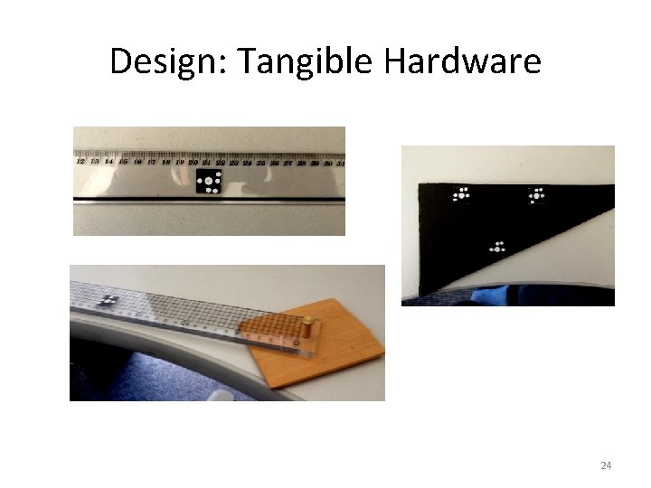 Design: Tangible Hardware 24 