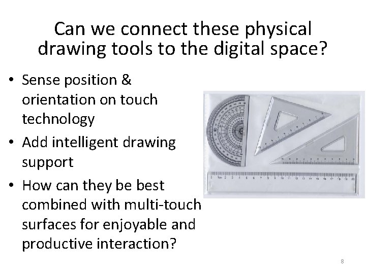 Can we connect these physical drawing tools to the digital space? • Sense position