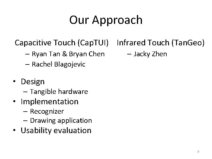 Our Approach Capacitive Touch (Cap. TUI) Infrared Touch (Tan. Geo) – Ryan Tan &