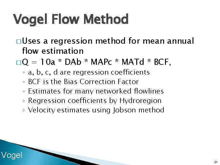 Vogel Flow Method � Uses a regression method for mean annual flow estimation �