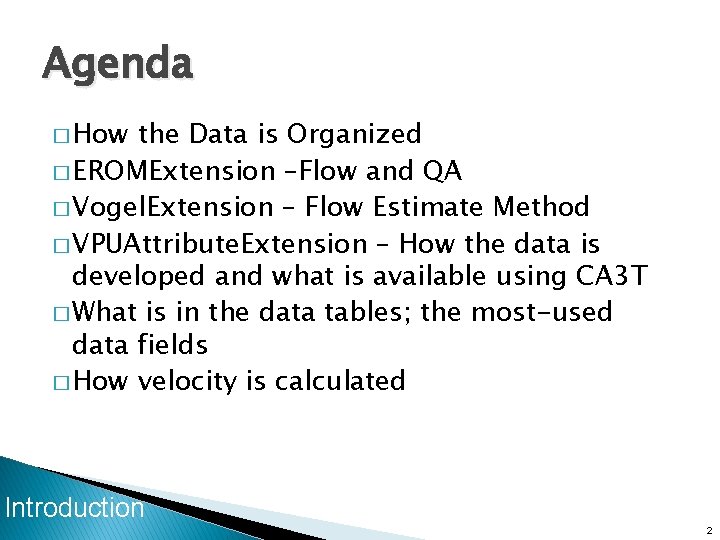 Agenda � How the Data is Organized � EROMExtension –Flow and QA � Vogel.
