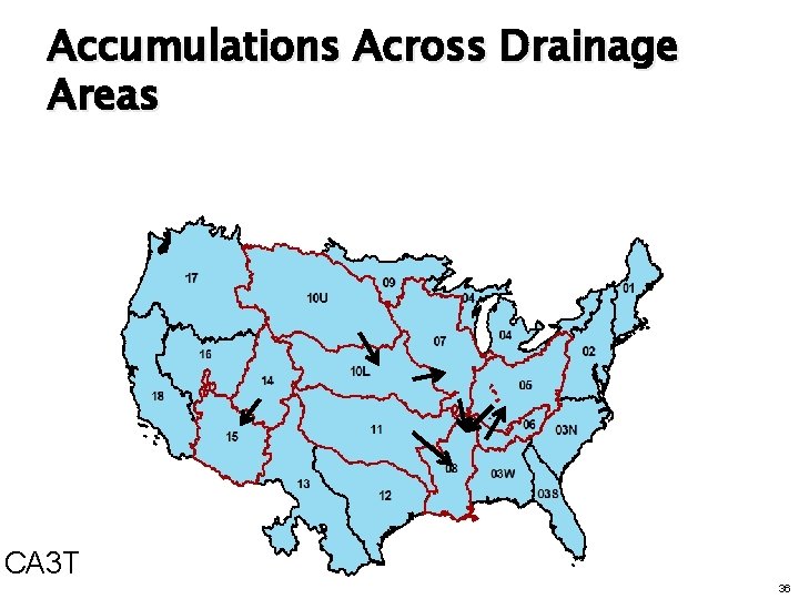 Accumulations Across Drainage Areas CA 3 T 36 36 