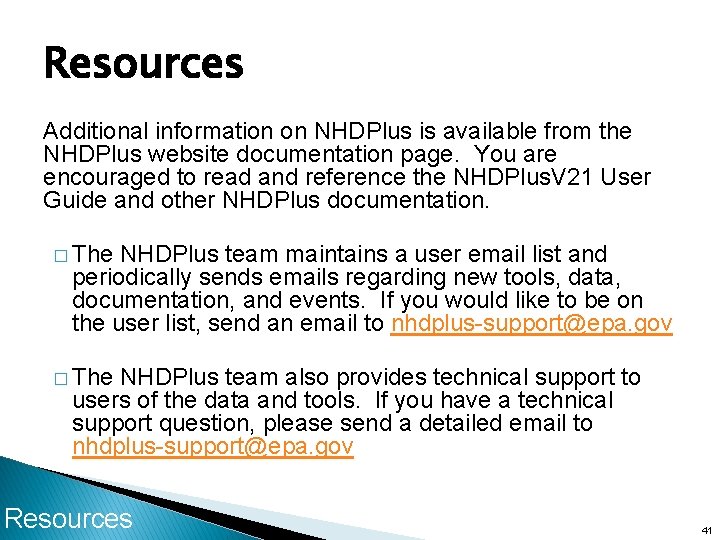 Resources Additional information on NHDPlus is available from the NHDPlus website documentation page. You