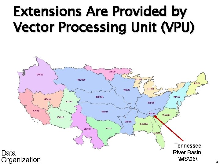 Extensions Are Provided by Vector Processing Unit (VPU) Data Organization Tennessee River Basin: MS�6