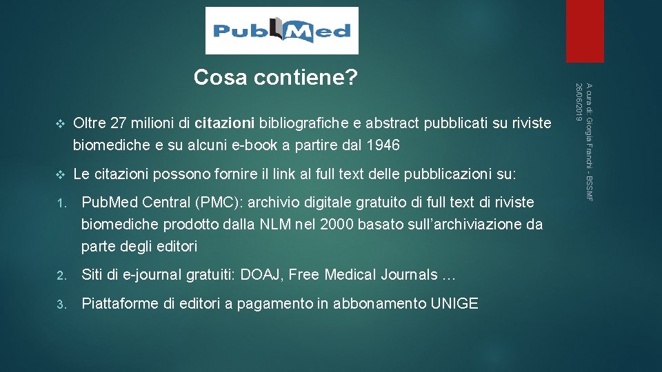 v Oltre 27 milioni di citazioni bibliografiche e abstract pubblicati su riviste biomediche e