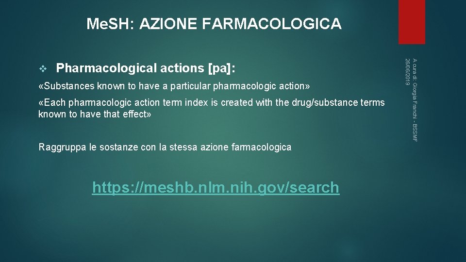 Me. SH: AZIONE FARMACOLOGICA Pharmacological actions [pa]: «Substances known to have a particular pharmacologic