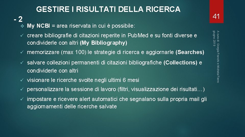 GESTIRE I RISULTATI DELLA RICERCA -2 My NCBI = area riservata in cui è