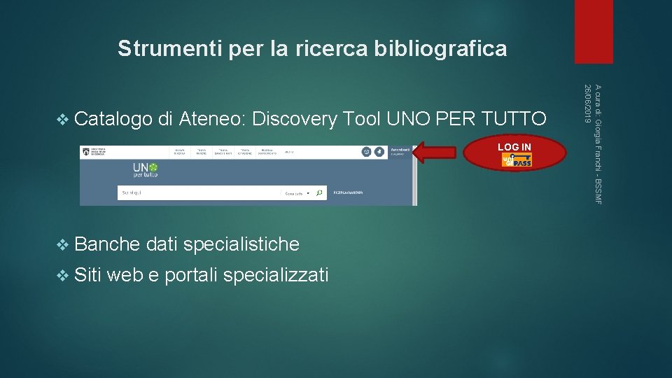 Strumenti per la ricerca bibliografica di Ateneo: Discovery Tool UNO PER TUTTO LOG IN