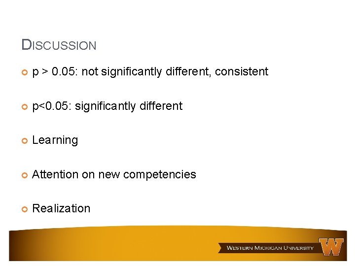 DISCUSSION p > 0. 05: not significantly different, consistent p<0. 05: significantly different Learning DISCUSSION p > 0. 05: not significantly different, consistent p<0. 05: significantly different Learning