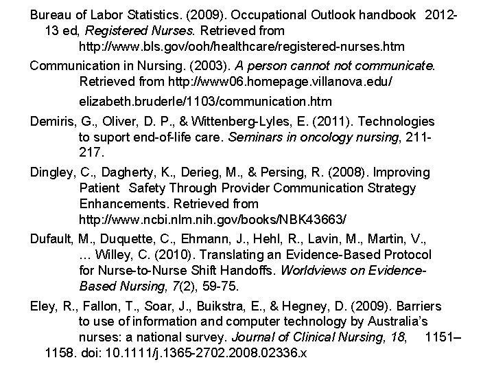 Bureau of Labor Statistics. (2009). Occupational Outlook handbook 201213 ed, Registered Nurses. Retrieved from Bureau of Labor Statistics. (2009). Occupational Outlook handbook 201213 ed, Registered Nurses. Retrieved from