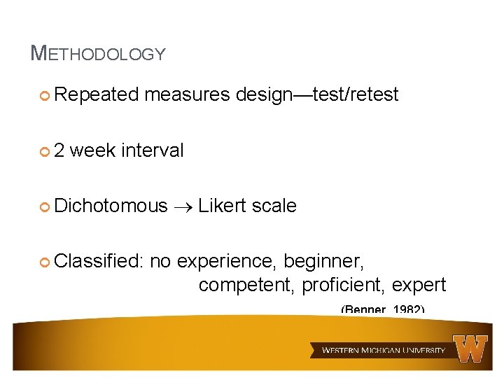 METHODOLOGY Repeated 2 measures design—test/retest week interval Dichotomous Classified: Likert scale no experience, beginner, METHODOLOGY Repeated 2 measures design—test/retest week interval Dichotomous Classified: Likert scale no experience, beginner,