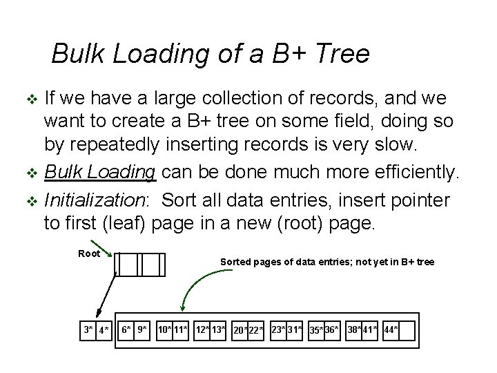 Bulk Loading of a B+ Tree If we have a large collection of records, Bulk Loading of a B+ Tree If we have a large collection of records,