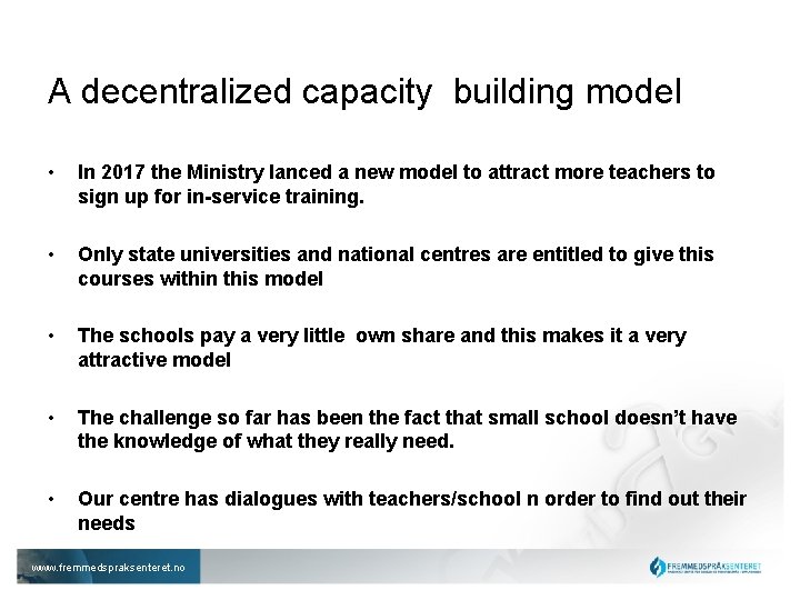 A decentralized capacity building model • In 2017 the Ministry lanced a new model