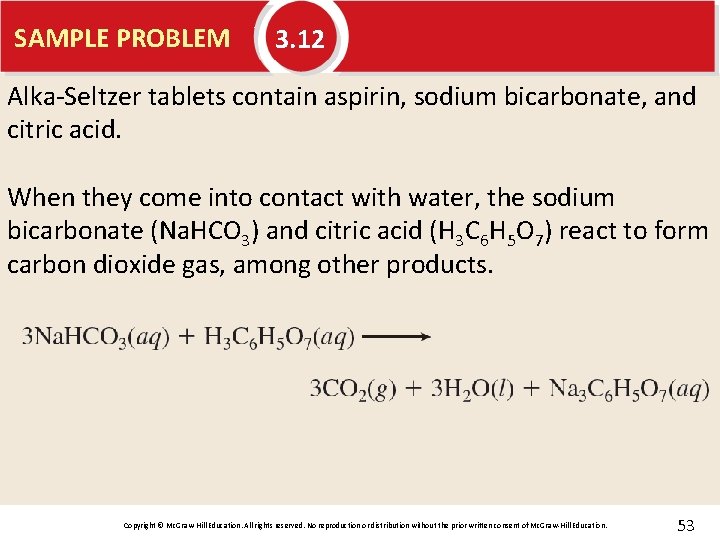 SAMPLE PROBLEM 3. 12 Alka-Seltzer tablets contain aspirin, sodium bicarbonate, and citric acid. When