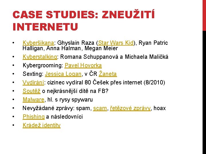 CASE STUDIES: ZNEUŽITÍ INTERNETU • • • Kyberšikana: Ghyslain Raza (Star Wars Kid), Ryan