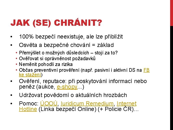 JAK (SE) CHRÁNIT? • • 100% bezpečí neexistuje, ale lze přiblížit Osvěta a bezpečné