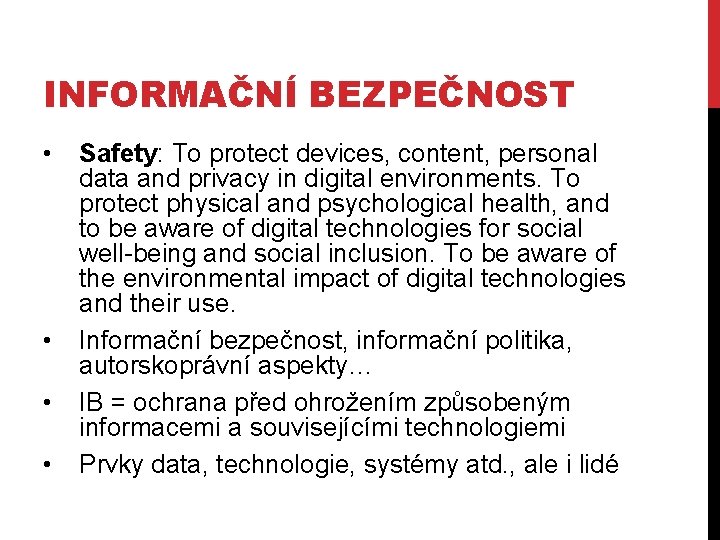 INFORMAČNÍ BEZPEČNOST • • Safety: To protect devices, content, personal data and privacy in