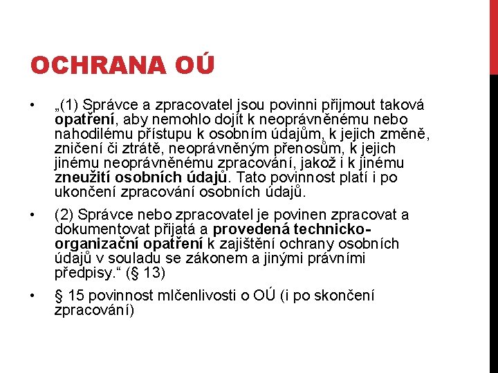 OCHRANA OÚ • • • „(1) Správce a zpracovatel jsou povinni přijmout taková opatření,