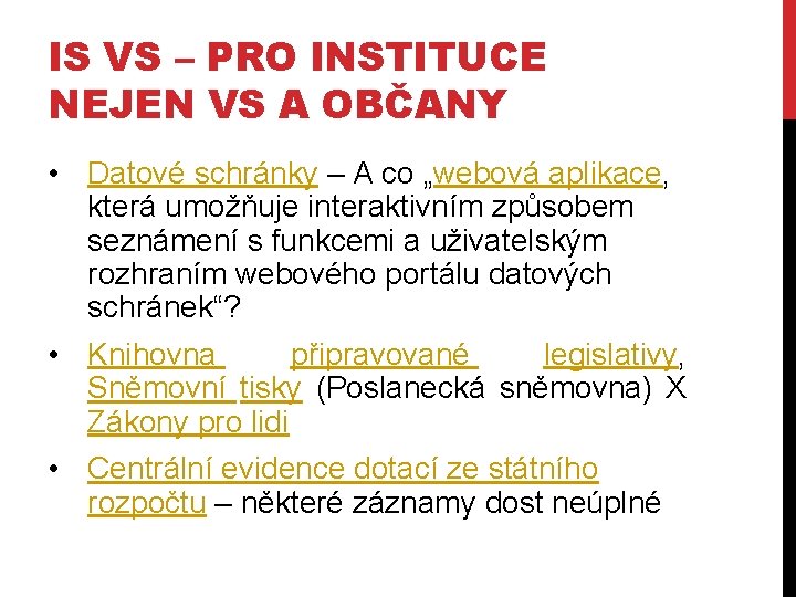 IS VS – PRO INSTITUCE NEJEN VS A OBČANY • Datové schránky – A