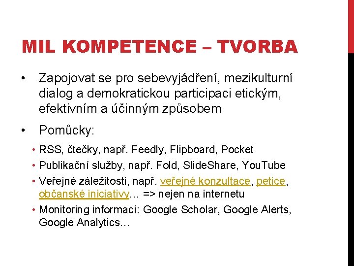 MIL KOMPETENCE – TVORBA • Zapojovat se pro sebevyjádření, mezikulturní dialog a demokratickou participaci