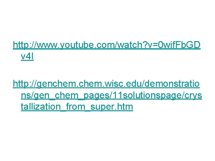 http: //www. youtube. com/watch? v=0 wif. Fb. GD v 4 I http: //genchem. wisc. http: //www. youtube. com/watch? v=0 wif. Fb. GD v 4 I http: //genchem. wisc.