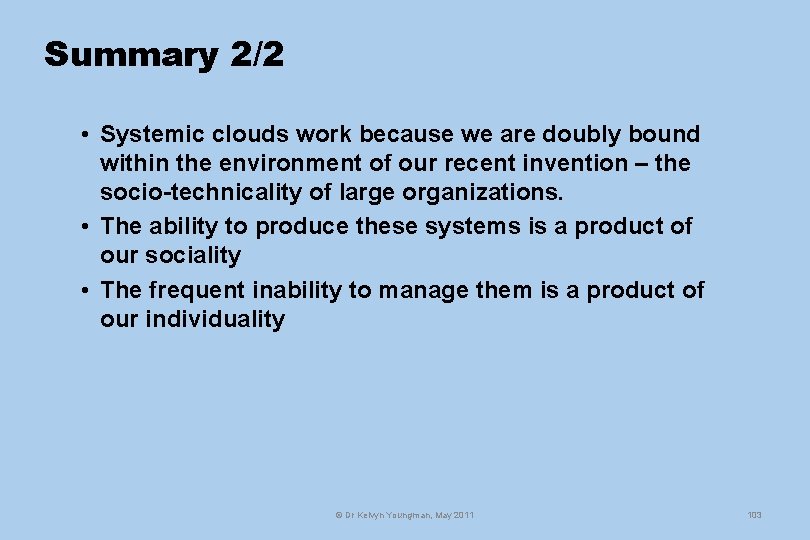 Summary 2/2 • Systemic clouds work because we are doubly bound within the environment