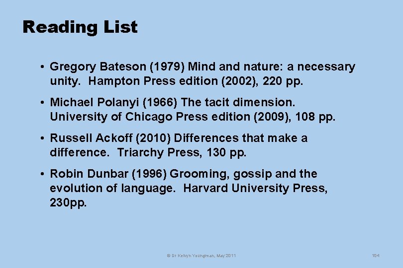 Reading List • Gregory Bateson (1979) Mind and nature: a necessary unity. Hampton Press