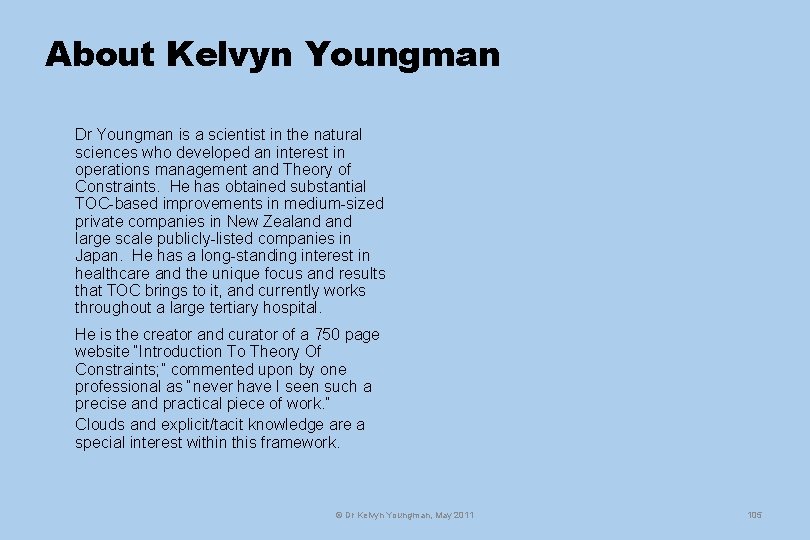 About Kelvyn Youngman Dr Youngman is a scientist in the natural sciences who developed