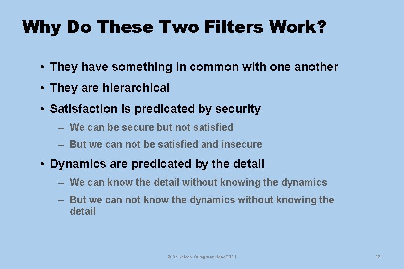 Why Do These Two Filters Work? • They have something in common with one
