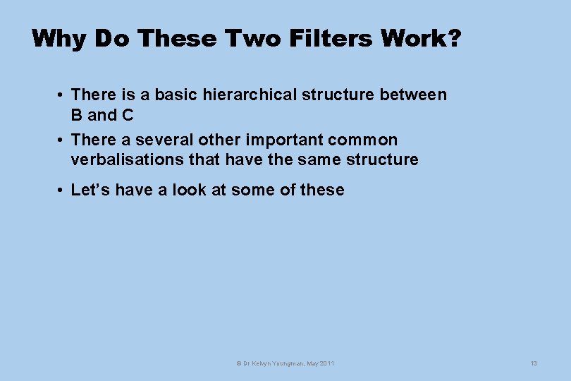 Why Do These Two Filters Work? • There is a basic hierarchical structure between