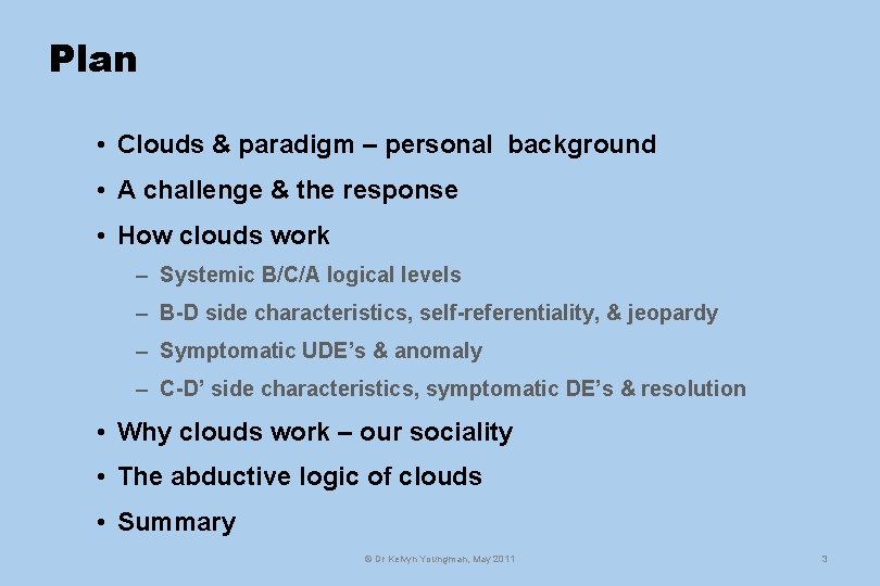 Plan • Clouds & paradigm – personal background • A challenge & the response