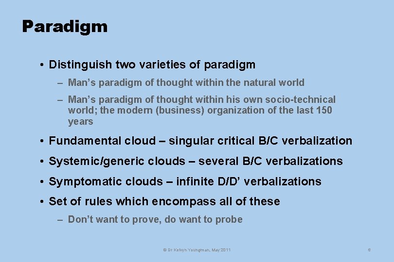 Paradigm • Distinguish two varieties of paradigm – Man’s paradigm of thought within the